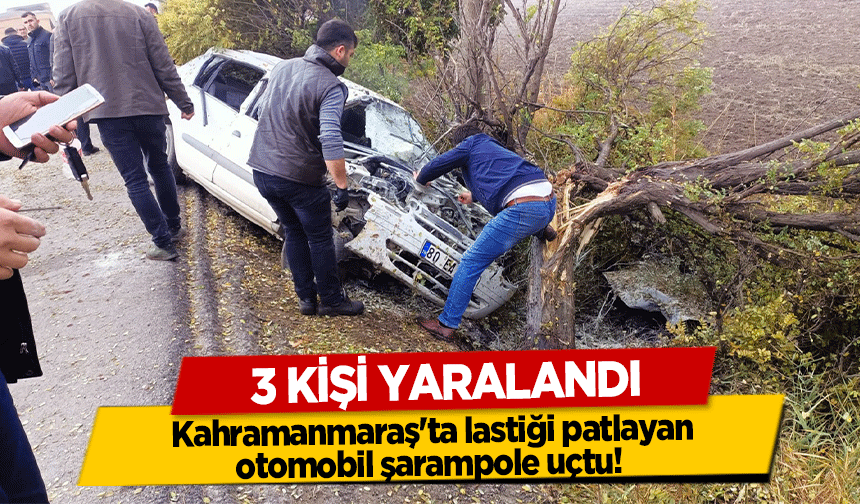 Kahramanmaraş'ta lastiği patlayan otomobil şarampole devrildi, 3 kişi yaralandı