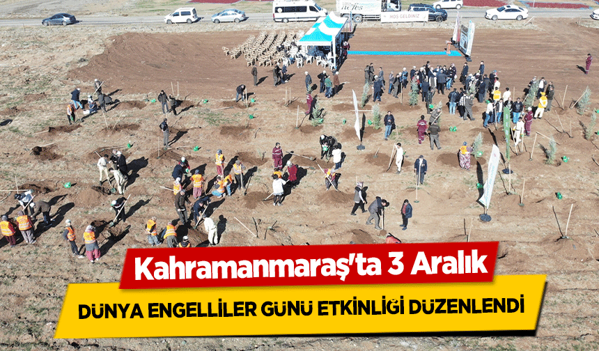 Kahramanmaraş'ta 3 Aralık dünya engelliler günü etkinliği düzenlendi