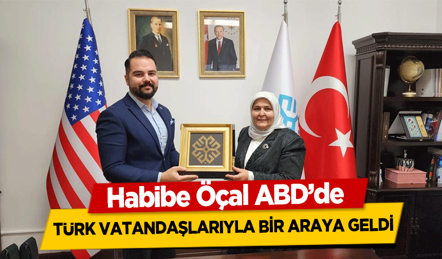 Habibe Öçal ABD’de Türk Vatandaşlarıyla Bir Araya Geldi