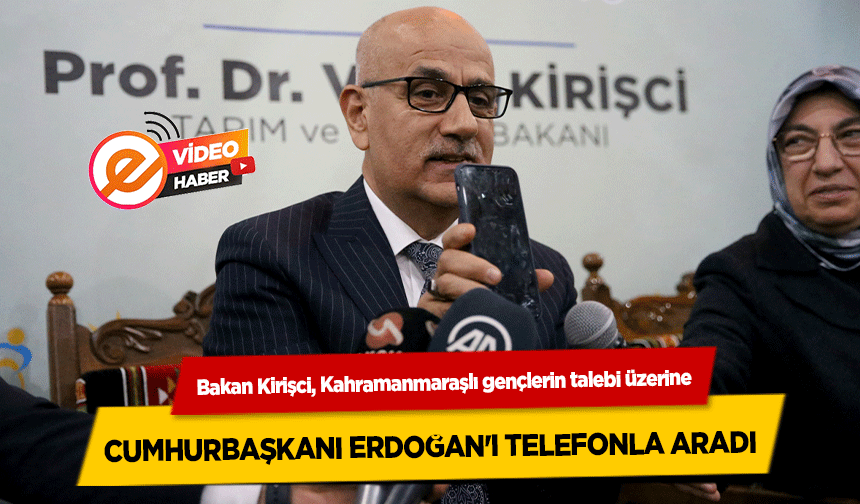 Bakan Kirişci, Kahramanmaraşlı gençlerin talebi üzerine Cumhurbaşkanı Erdoğan'ı Telefonla Aradı