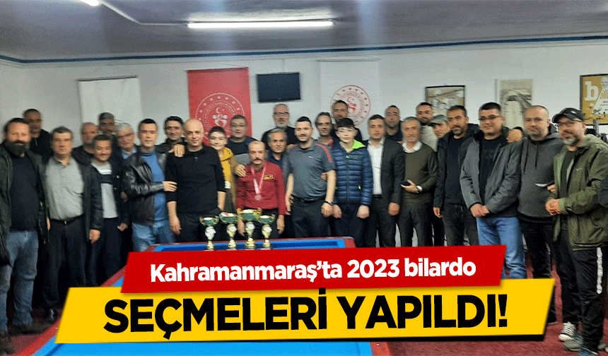 Kahramanmaraş’ta 2023 bilardo seçmeleri yapıldı!