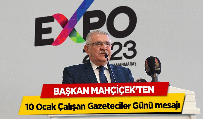 Başkan Mahçiçek’ten 10 Ocak Çalışan Gazeteciler Günü mesajı