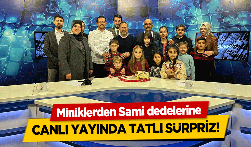 Miniklerden Sami dedelerine canlı yayında tatlı sürpriz!