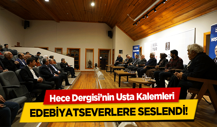 Hece Dergisi’nin Usta Kalemleri Edebiyatseverlere Seslendi!