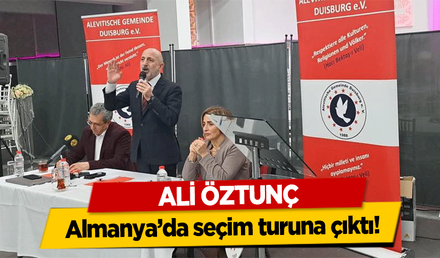 Ali Öztunç, Almanya’da seçim turuna çıktı!