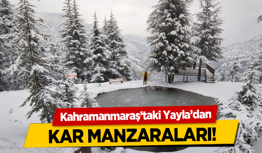 Kahramanmaraş’taki Yayla’dan Kar Manzaraları!