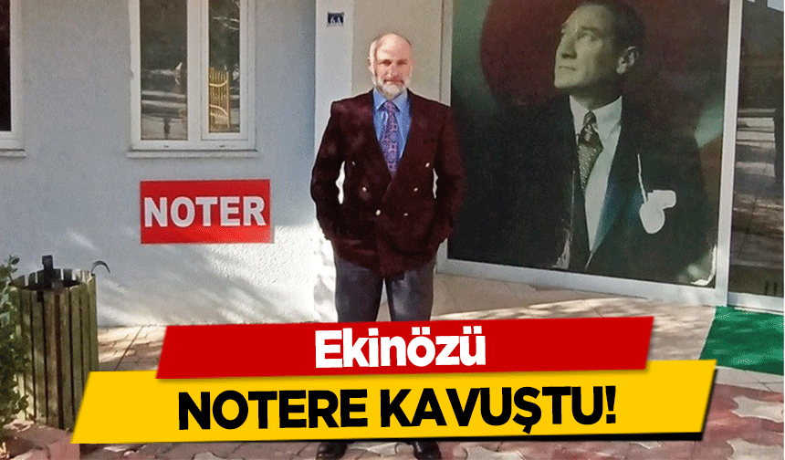 Ekinözü notere kavuştu!