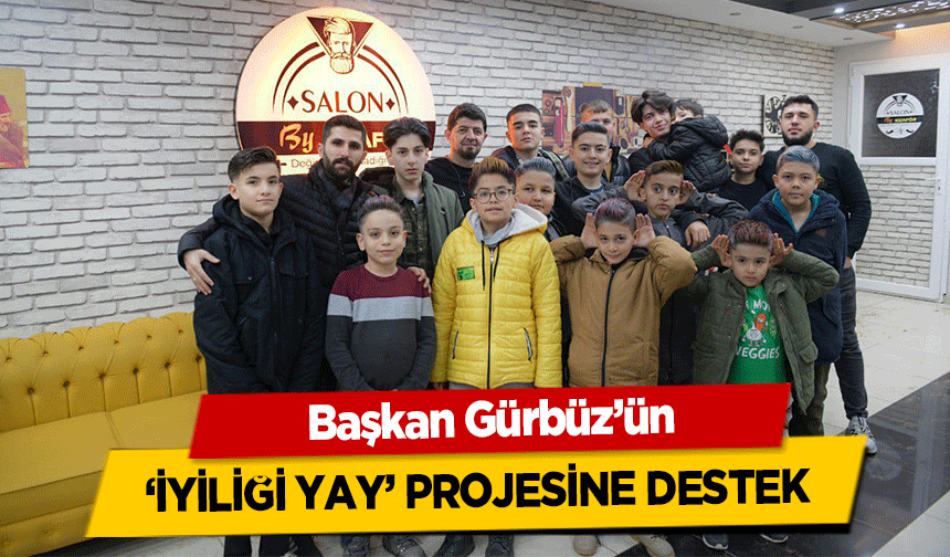 Başkan Gürbüz’ün ‘İyiliği Yay’ Projesine Destek