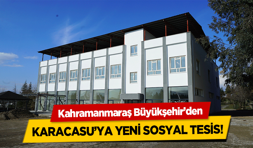 Kahramanmaraş Büyükşehir’den Karacasu’ya Yeni Sosyal Tesis