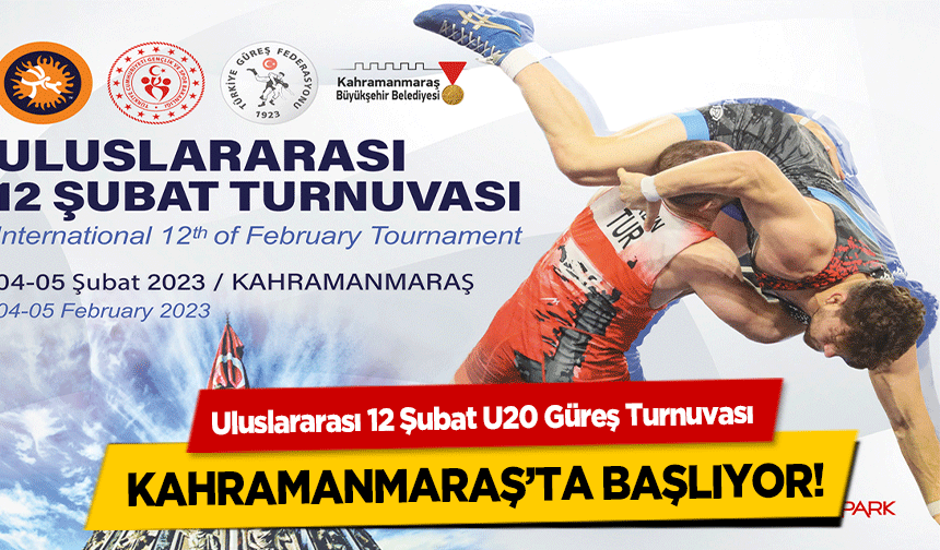 Uluslararası 12 Şubat U20 Güreş Turnuvası Kahramanmaraş’ta Başlıyor!