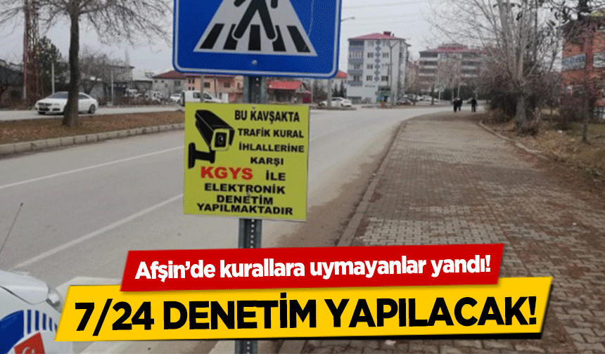 Afşin’de kurallara uymayanlar yandı! 7/24 izlenecek!