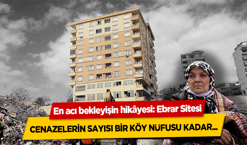 Kahramanmaraş’ta en acı bekleyişin hikâyesi, Ebrar Sitesi!