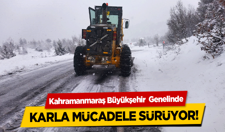 Kahramanmaraş Büyükşehir  Genelinde karla mücadele sürüyor!