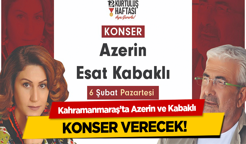 Kahramanmaraş’ta Azerin ve Kabaklı konser verecek!