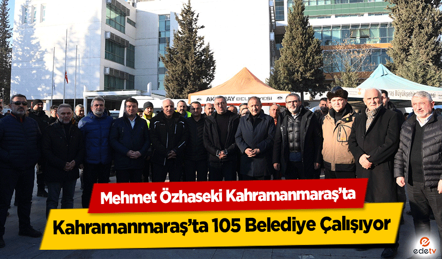 Mehmet Özhaseki, 807 belediyemizi deprem bölgelerine görevlendirdik