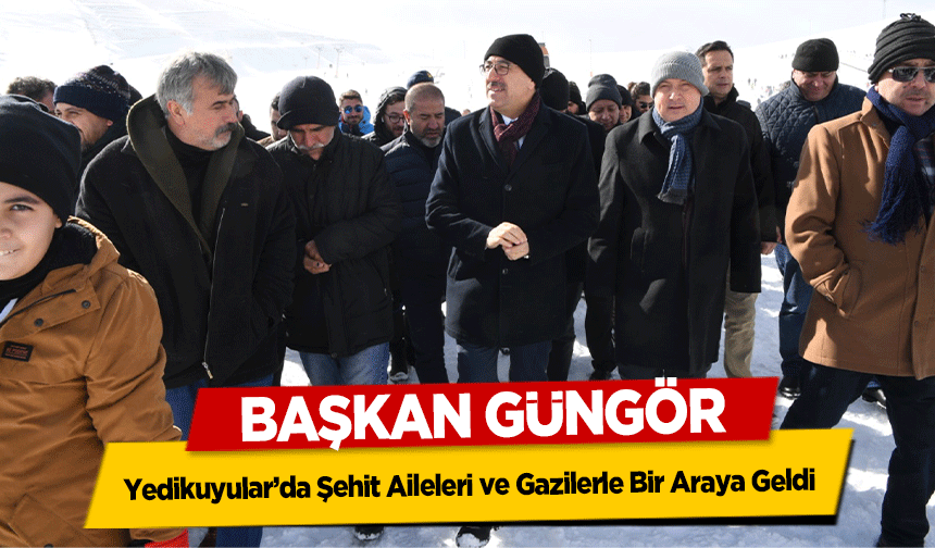 Başkan Güngör Yedikuyular’da Şehit Aileleri ve Gazilerle Bir Araya Geldi