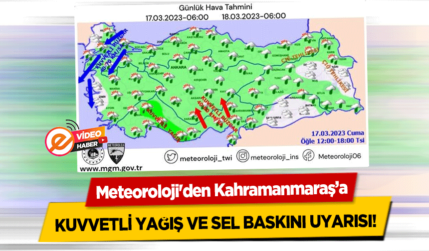 Meteoroloji'den Kahramanmaraş’a Kuvvetli yağış ve sel baskını uyarısı!