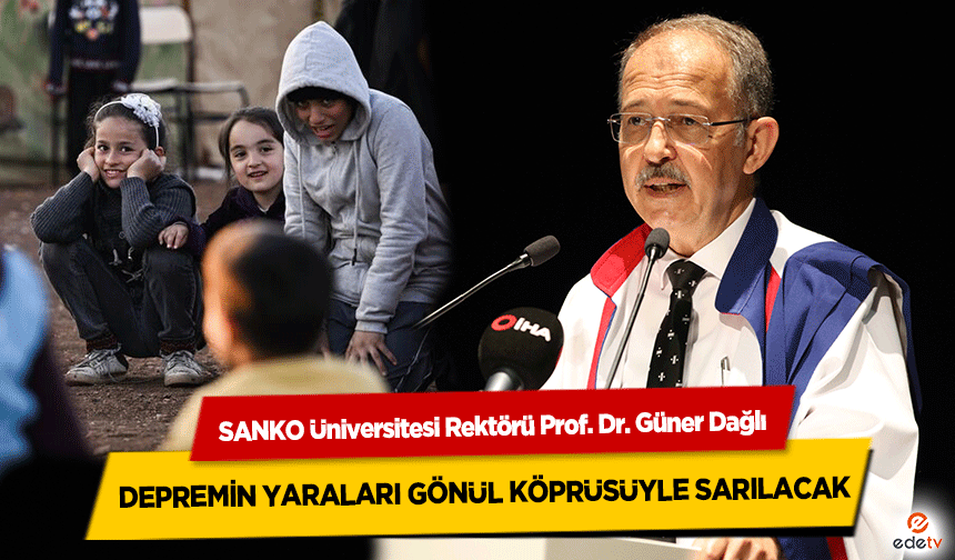 Prof. Dr. Güner Dağlı, Depremin Yaraları Gönül Köprüsüyle Sarılacak