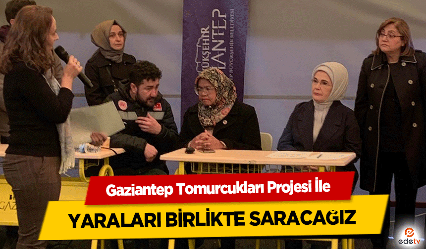 Gaziantep Tomurcukları Projesi İle Yaraları Birlikte Saracağız