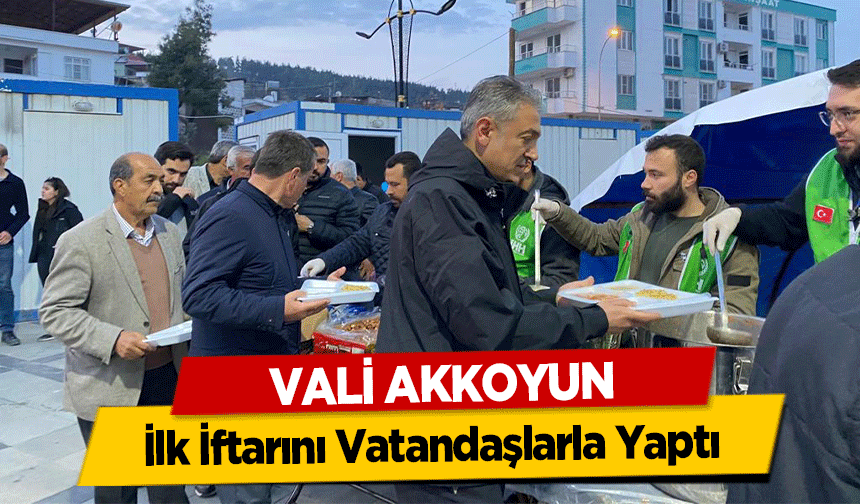 Vali Akkoyun İlk İftarını Vatandaşlarla Yaptı