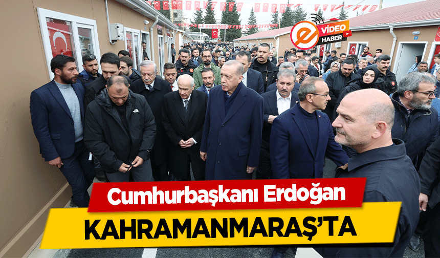 Cumhurbaşkanı Erdoğan Kahramanmaraş’ta