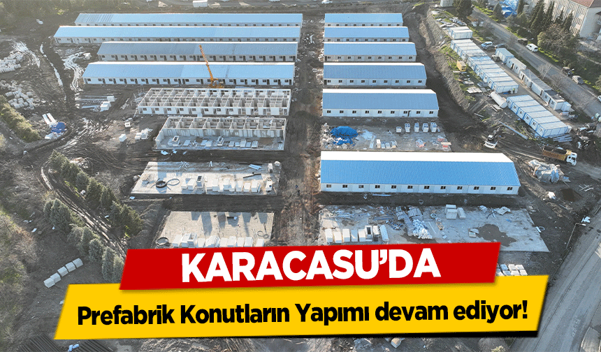 Karacasu’da prefabrik konutların yapımı devam ediyor!