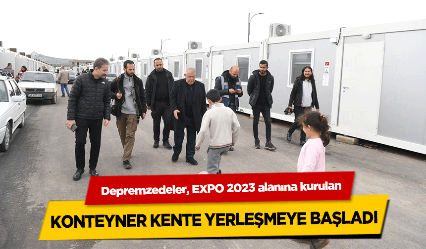 Depremzedeler, EXPO 2023 alanına kurulan konteyner kente yerleşmeye başladı