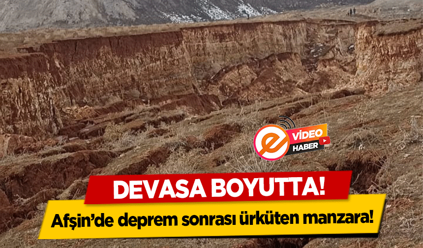 Afşin’de deprem sonrası ürküten manzara! Devasa boyutta!