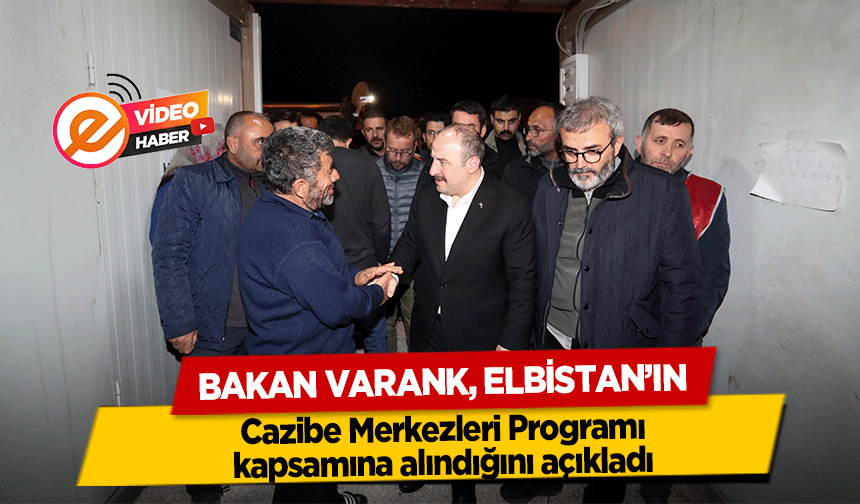 Bakan Varank, Elbistan’ın Cazibe Merkezleri Programı kapsamına alındığını açıkladı