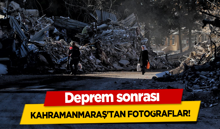 Deprem sonrası Kahramanmaraş'tan Fotoğraflar