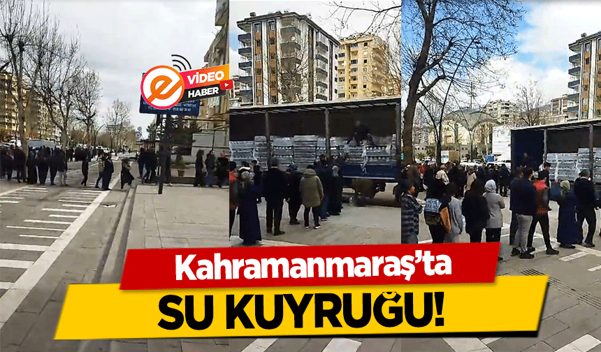 Kahramanmaraş’ta su kuyruğu!