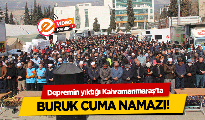 Depremin yıktığı Kahramanmaraş'ta Buruk Cuma Namazı!