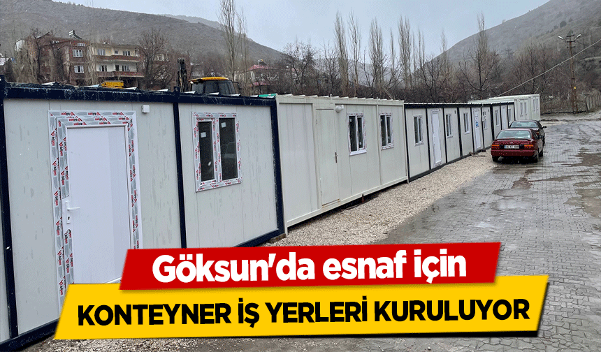 Göksun'da esnaf için konteyner iş yerleri kuruluyor