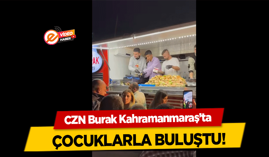 CZN Burak Kahramanmaraş’ta çocuklarla buluştu!