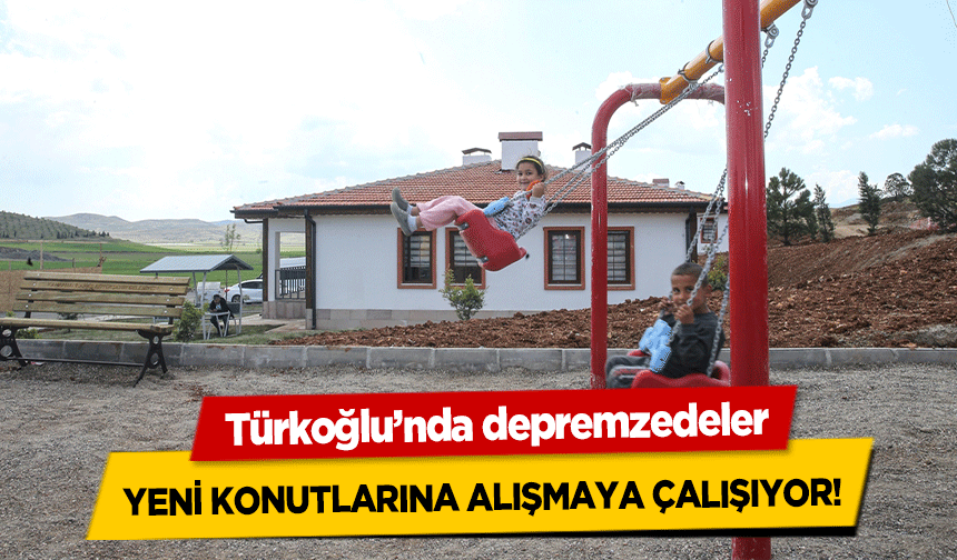 Türkoğlu’nda depremzedeler yeni konutlarına alışmaya çalışıyor!