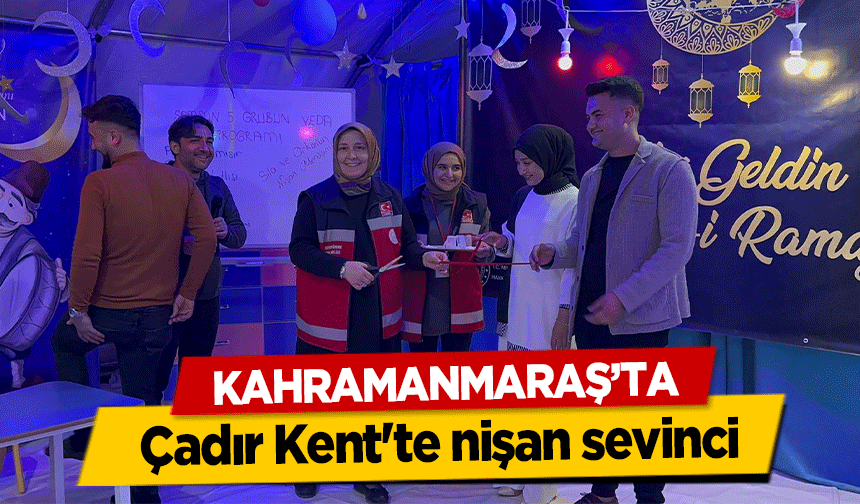 Kahramanmaraş’ta Çadır Kent'te nişan sevinci