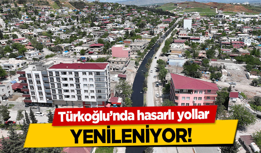 Türkoğlu’nda hasarlı yollar yenileniyor!