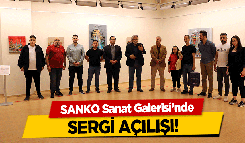 SANKO Sanat Galerisi’nde sergi açılışı