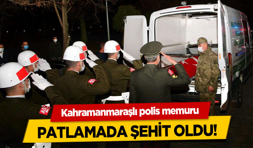 Kahramanmaraşlı Polis Memuru Patlamada Şehit Oldu