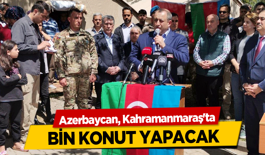 Azerbaycan, Kahramanmaraş'ta bin konut yapacak