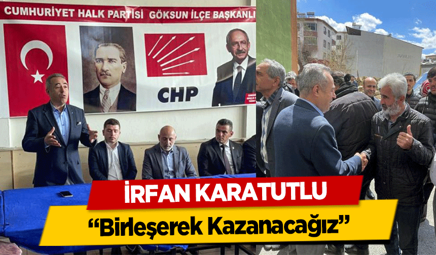 İrfan Karatutlu, ‘Birleşerek Kazanacağız’