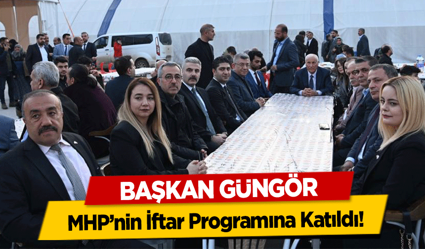 Başkan Güngör, MHP’nin İftar Programına Katıldı