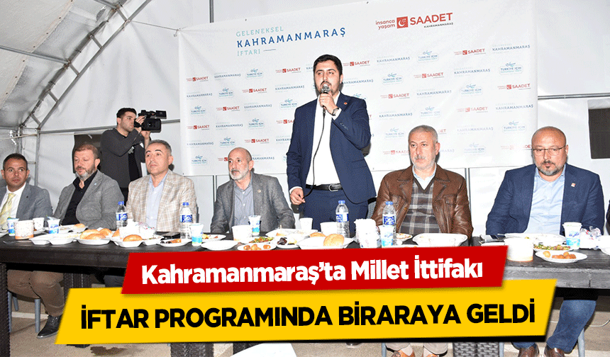 Kahramanmaraş’ta Millet İttifakı iftar programında biraraya geldi