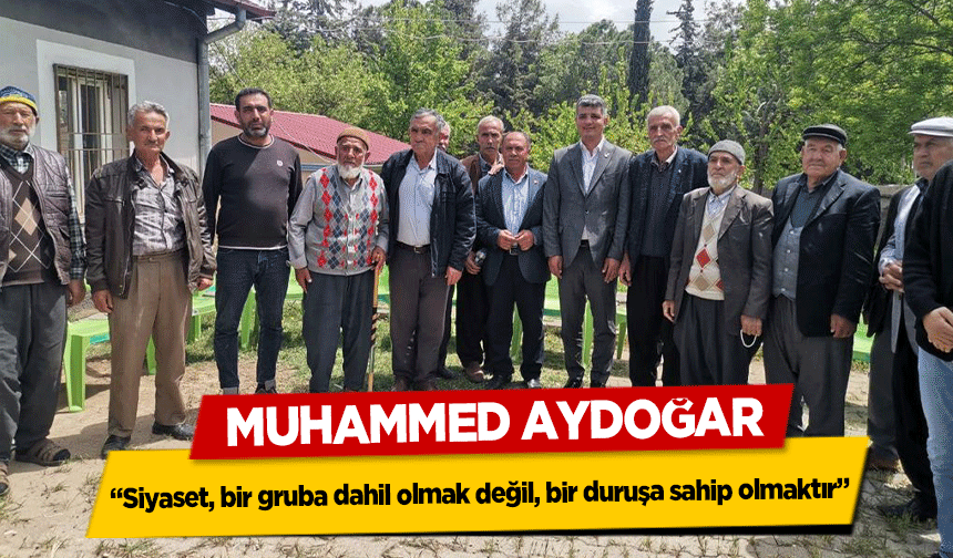 Muhammed Aydoğar, ‘Siyaset, bir gruba dahil olmak değil, bir duruşa sahip olmaktır’