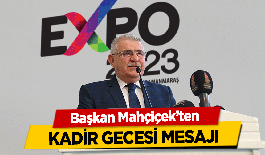 Başkan Mahçiçek’ten Kadir Gecesi Mesajı