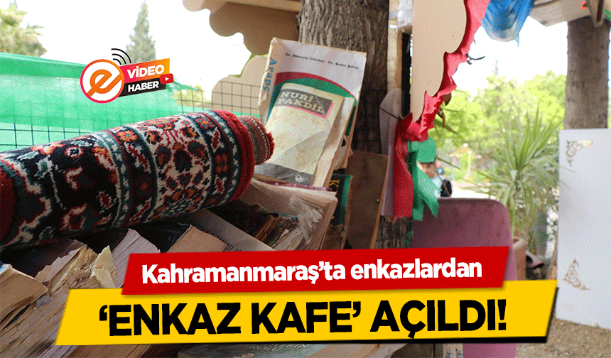 Kahramanmaraş’ta enkazlardan ‘Enkaz Kafe’ Açıldı!