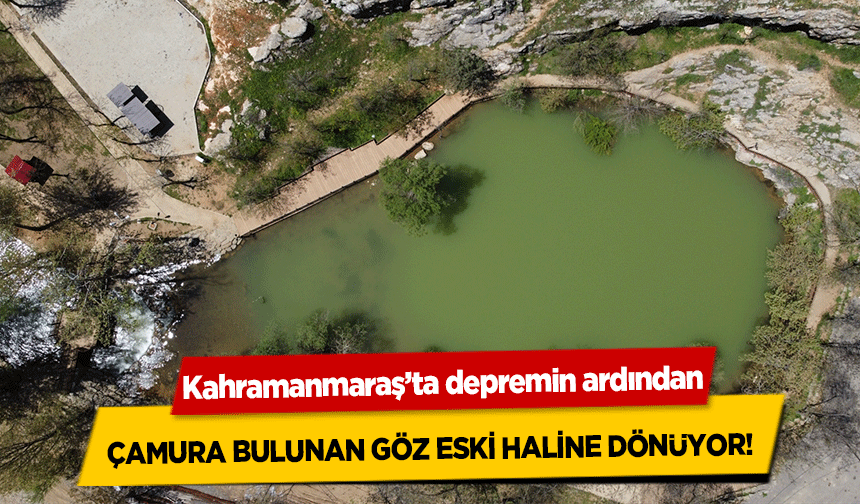 Kahramanmaraş’ta depremin ardından çamura bulunan göz eski haline dönüyor!