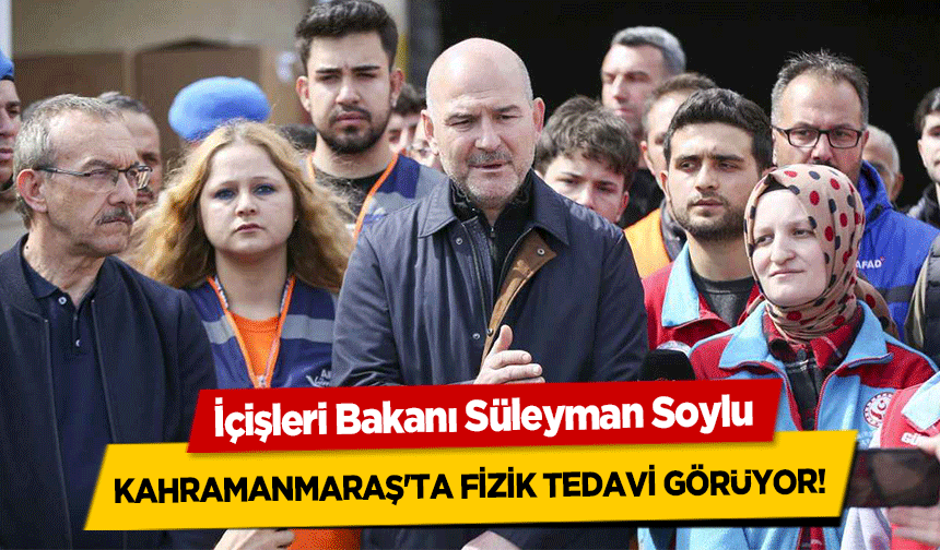 İçişleri Bakanı Süleyman Soylu Kahramanmaraş'ta Fizik Tedavi Görüyor!