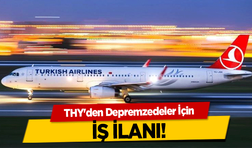 THY'den Depremzedeler için iş ilanı