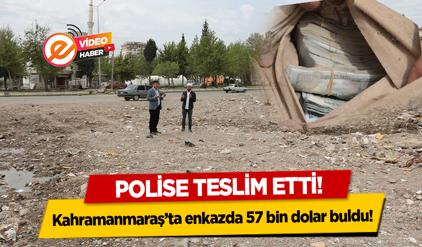 Kahramanmaraş’ta enkazda 57 bin dolar buldu! Polise teslim etti!